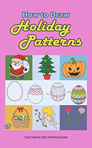 How To Draw Holiday Patterns A Step By Step Drawing Book For Kids