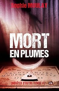 Enquetes D Outre Tombe Tome 2 Mort En Plumes Babelio