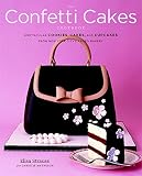 The Confetti Cakes Cookbook: Cookies, Cakes, and Cupcakes from New York City's Famed Bakery The Confetti Cakes Cookbook: Cookies, Cakes, and Cupcakes from New York City's Famed Bakery