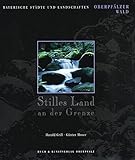 Stilles Land an der Grenze: Oberpfälzer Wald (Bayerische Städte und Landschaften) by 