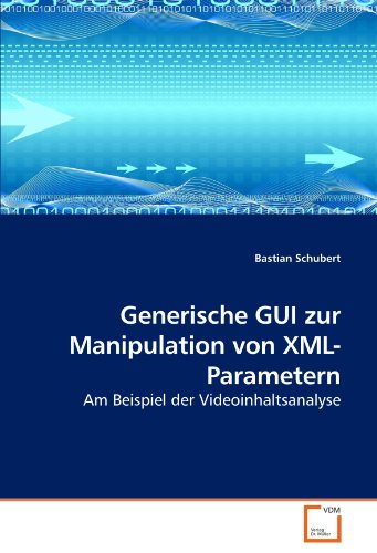 Generische GUI zur Manipulation von XML-Parametern: Am Beispiel der Videoinhaltsanalyse