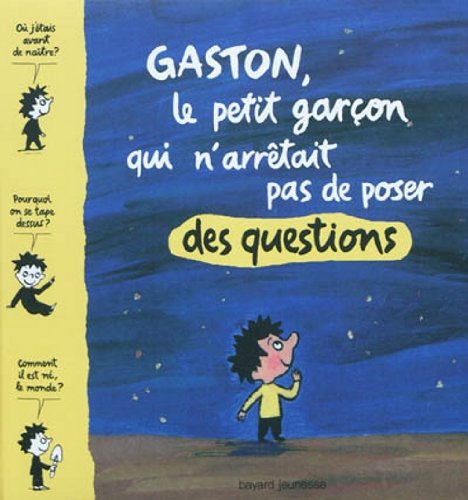 couverture de : Gaston, le petit gar&ccedil;on qui n'arr&ecirc;tait pas de poser des q...