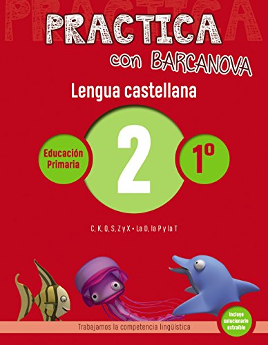 Practica con barcanova 2 lengua castellana: c, k, q, s, z y x la d, la p y la t (materials educatius - material comple