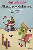 Alice au pays du langage. Pour comprendre la linguistique