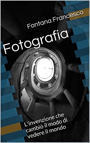 Download Fotografia: L'invenzione che cambiò il modo di vedere il mondo Download Fotografia: L'invenzione che cambiò il modo di vedere il mondo