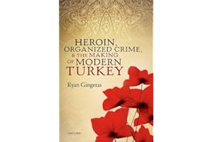 Heroin, Organized Crime, and the Making of Modern Turkey