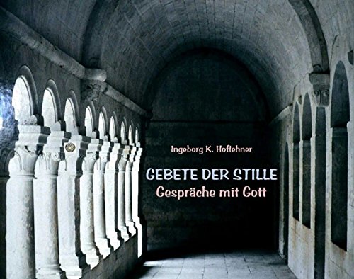 Gebete der Stille: Gespräche mit Gott Gebete der Stille: Gespräche mit Gott