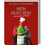 Léa Linster: Wein muss rein! - Berauschende Rezepte - Kochbuch mit Rezepten rund um den Wein - Weinkochbuch