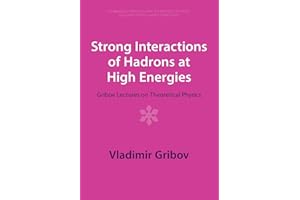 Strong Interactions of Hadrons at High Energies: Gribov Lectures on Theoretical Physics (Cambridge Monographs on Particle Physics, Nuclear Physics and Cosmology, 27)