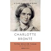 Charlotte Bronte: Tutku Dolu Bir Yaşam