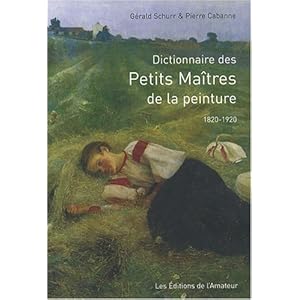 Dictionnaire des Petits Maîtres de la peinture : 1820-1920