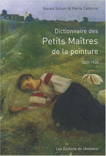 Dictionnaire des Petits Maîtres de la peinture : 1820-1920