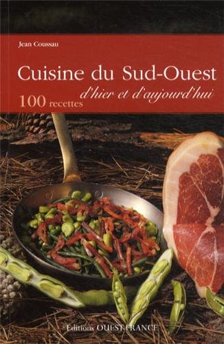 Download CUISINE DU SUD-OUEST D'HIER ET D'AUJOURD'HUI Download CUISINE DU SUD-OUEST D'HIER ET D'AUJOURD'HUI