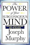 The Power of Your Subconscious Mind by 
