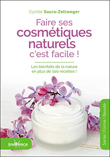 Faire ses cosmétiques naturels, c'est facile Faire ses cosmétiques naturels, c'est facile