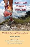 Image de Relentless Forward Progress: A Guide to Running Ultramarathons (English Edition)