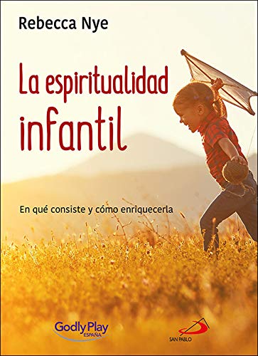 La espiritualidad infantil: En qué consiste y cómo enriquecerla: 1