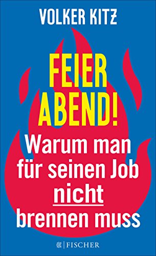 Feierabend Warum Man Fur Seinen Job Nicht Brennen Muss