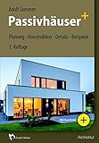 Passivhäuser+: Planung - Konstruktion - Details - Beispiele by 