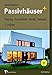 Passivhäuser+: Planung - Konstruktion - Details - Beispiele by 