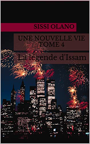 Une nouvelle vie TOME 4: La légende d'Issam gratuit Une nouvelle vie TOME 4: La légende d'Issam gratuit