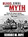 Blood, Steel and Myth: The II.Ss-Panzer-Korps and the Road to Prochorowka, July 1943 by