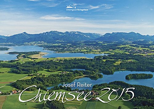 Chiemsee Kalender 2015: Wandkalender mit herrlichen Fotos vom Chiemsee