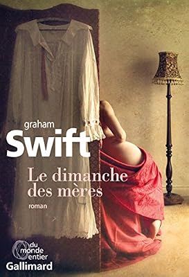 Graham Swift Le Dimanche Des Mères