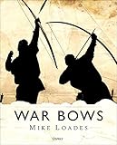 War Bows: Longbow, crossbow, composite bow and Japanese yumi by 