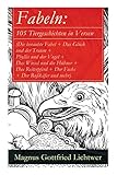 Fabeln: 105 Tiergeschichten in Versen (Die beraubte Fabel + Das Glück und der Traum + Phyllis und der Vogel + Das Wiesel und die Hühner + Das Reiterpferd + Der Fuchs + Der Roßkäfer und mehr) by Magnus Gottfried Lichtwer