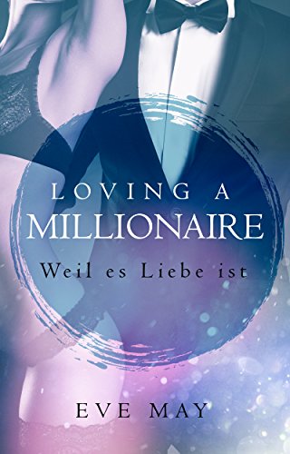 Loving a Millionaire: Weil es Liebe ist von [May, Eve]