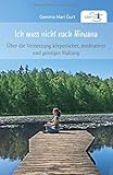 Ich muss nicht nach NIRWANA: Über die Vernetzung körperlicher, meditativer und geistiger Haltung by Gemma Mari Gurt