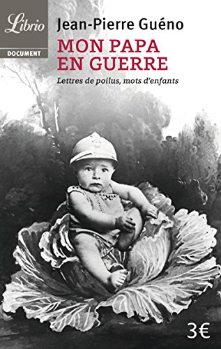 Mon papa en guerre 1914-1918 : Lettres de poilus, mots d'enfants gratuit
