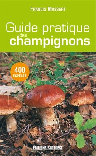 Download Guide pratique des champignons : 400 Espèces décrites Download Guide pratique des champignons : 400 Espèces décrites