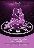 Image de Der astrologische Sex Ratgeber für die Frau - Astrologie Ratgeber -: So erkennen Sie, was