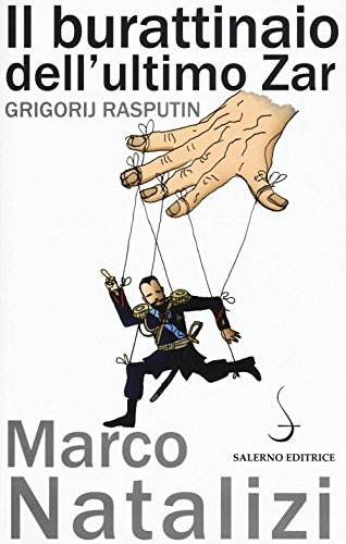 Il burattinaio dell'ultimo zar. Grigorij Rasputin Il burattinaio dell'ultimo zar. Grigorij Rasputin