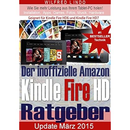 [PDF] Download Amazon Kindle Fire HD †“ der inoffizielle Ratgeber: Tipps zu Installation, Apps, Games, Musik und Hardware. Kindle Fire HD 6 / Kindle Fire HD 7 Kostenlos