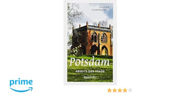 Potsdam Abseits Der Pfade Eine Etwas Andere Reise Durch Die Stadt