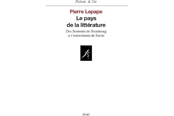Le pays de la littérature : Des Serments de Strasbourg à l'enterrement de Sartre