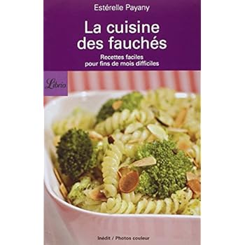 La cuisine des fauchés : Recettes faciles pour fins de mois difficiles La cuisine des fauchés : Recettes faciles pour fins de mois difficiles