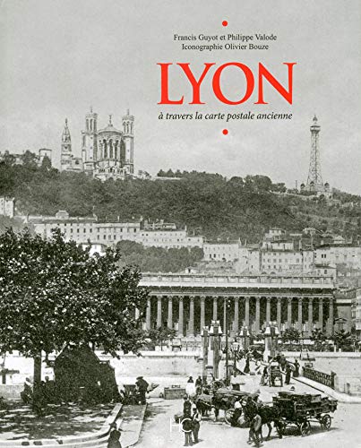 Télécharger Lyon à travers la carte postale ancienne PDF
