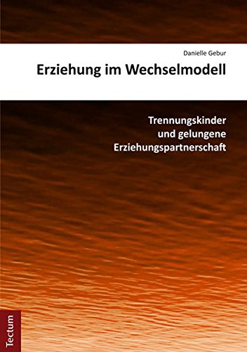Download Erziehung im Wechselmodell: Trennungskinder und gelungene Erziehungspartnerschaft Download Erziehung im Wechselmodell: Trennungskinder und gelungene Erziehungspartnerschaft