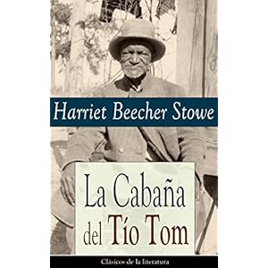 La Cabaña del Tío Tom: Clásicos de la literatura