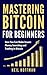 Produktbild Bitcoin: Mastering Bitcoin For Beginners: How You Can Make Insane Money Investing and Trading in Bitcoin (Bitcoin Mining, Bitcoin trading, Cryptocurrency, Blockchain, Wallet & Business)