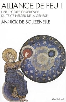 Alliance de feu : Tome 1, Une lecture chrétienne du texte hébreu de la Genèse