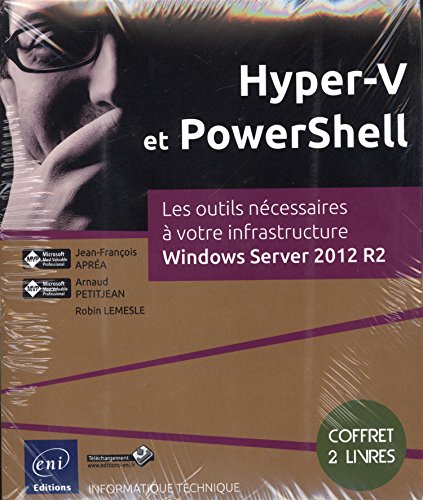 Hyper-V et PowerShell - Coffret de 2 livres : Les outils nécessaires à votre infrastructure Windows Server 2012 R2 Hyper-V et PowerShell - Coffret de 2 livres : Les outils nécessaires à votre infrastructure Windows Server 2012 R2