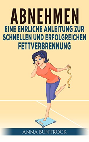 Download Abnehmen: Eine ehrliche Anleitung zur schnellen und erfolgreichen Fettverbrennung (abnehmen am Bauch, abnehmen im Spaziergang, abnehmen für Frauen, abnehmen ohne Diät, Fett verbrennen am Bauch 1) Download Abnehmen: Eine ehrliche Anleitung zur schnellen und erfolgreichen Fettverbrennung (abnehmen am Bauch, abnehmen im Spaziergang, abnehmen für Frauen, abnehmen ohne Diät, Fett verbrennen am Bauch 1)