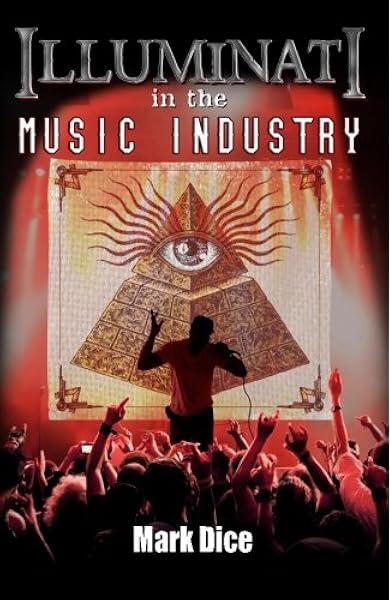 Illuminati In The Music Industry Amazon Fr Dice Mark Livres Anglais Et Etrangers