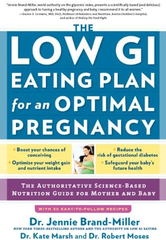The Low GI Eating Plan for an Optimal Pregnancy: The Authoritative Science-Based Nutrition Guide for Mother and Baby