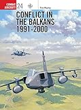 Conflict in the Balkans 1991-2000 (Combat Aircraft, Band 24) by Tim Ripley, Mark Rolfe